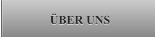 ÜBER UNS ÜBER UNS