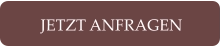JETZT ANFRAGEN