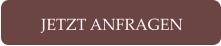JETZT ANFRAGEN