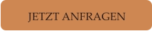 JETZT ANFRAGEN