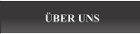 ÜBER UNS ÜBER UNS
