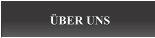 ÜBER UNS ÜBER UNS